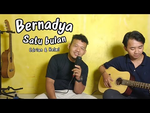 BERNADYA - SATU BULAN ( EDRIAN & HELMI )