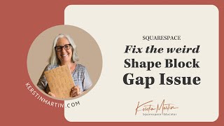 Fix Weird Squarespace Shape Block Gap Issue