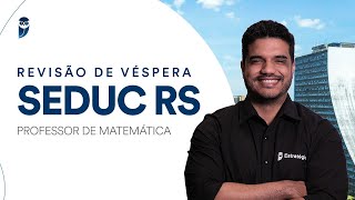 Revisão de Véspera SEDUC RS - Professor de Matemática - Prof. Lucas Gabriel