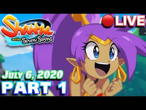 🔴Shantae and the Seven Sirens - Part 1 | SO... MANY... WOMEN!!! [July 6, 2020]