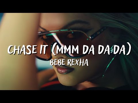Chase It (Mmm Da Da Da) - BEBE REXHA (Lyrics)