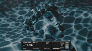 Future Class & ARNEEW - Give Me