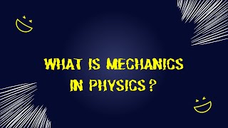 What Is Mechanics in physics