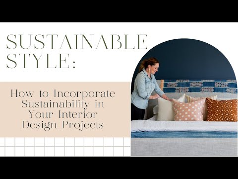 Sustainable Style: How to Incorporate Sustainability in your Interior Design Projects