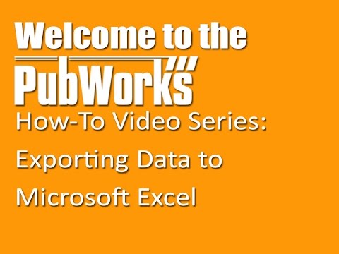 Exporting Data To Microsoft Excel  |  PubWorks How-To Video