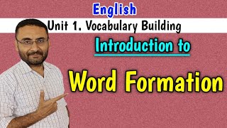 Introduction to word formation (Vocabulary Building)English |BE 1st year| 3110002 GTU |BE 1st year