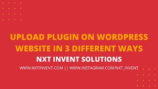 Three ways to upload plugin on wordpress website | WP Development Series | Nxt invent Solutions