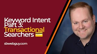 Keyword Intent Part 3: Transactional Searchers 💳