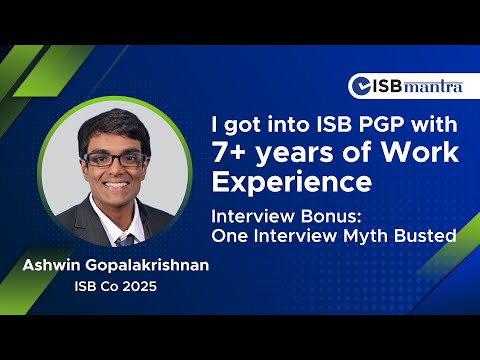 How Ashwin Gopalakrishnan Navigated the ISB PGP Application Journey | 1 Interview Myth Busted