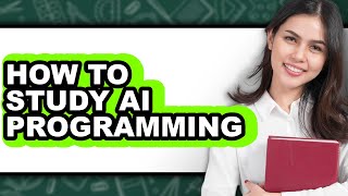 How to Study AI Programming (Easy Method)
