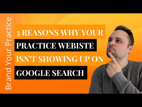3 Reasons Why Your Practice Website Isn't Showing Up On Google
