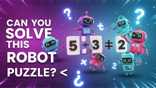 Can You Solve This Robot Puzzle? 🤖🧩 | Genius Math Riddle Challenge LIVE!