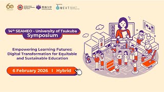 The 14th SEAMEO–University of Tsukuba Symposium (6Feb)