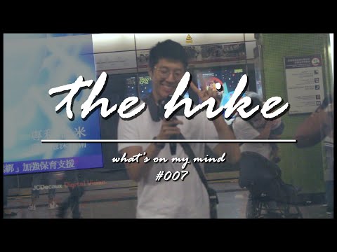 the hike | what's on my mind #007