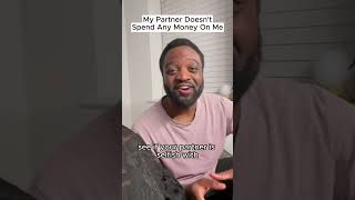 My Partner Doesn’t Spend Any Money On Me #relationshipadvice #moneymatters #money y