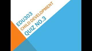 EDU303 - Child Development Quiz No 3 Solution #shorts