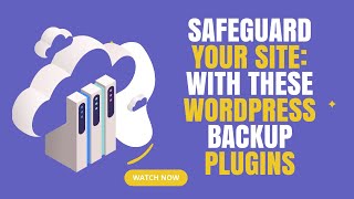 Essential Backup Plugins for WordPress: Keep Your Website Safe