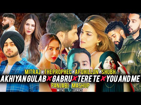 Akhiyan Gulab x Gabru x Tere Te x You And Me With Lyrics | Panjabi Mashup