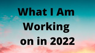 What I will be working on in 2022 / #2022projects #suehiles