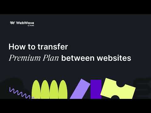 How to transfer Premium Plan between websites | WebWave Quick Tips