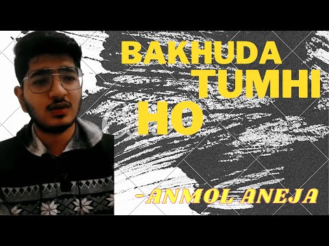 BAKHUDA TUMHI HO |  Atif AslaM | PRITAM | ANMOL ANEJA | UNPLUGGED COVER  | VOCALS