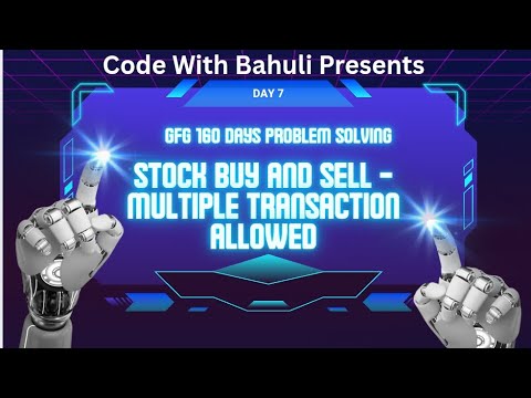 DAY -07 STOCK BUY AND SELL - MULTIPLE TRANSACTION ALLOWED in java|Gfg 160 days|Problem Solving |DSA|