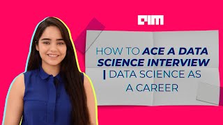 Ep.22 How to Ace A Data Science Interview | Data Science As A Career