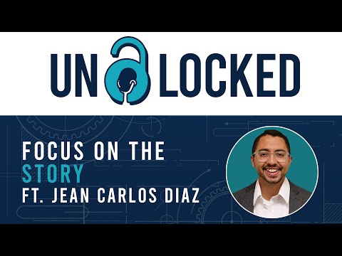 Focus on the Story (ft. Jean Carlos Diaz, Wallin) | UNLOCKED: Grow Your Business with Video