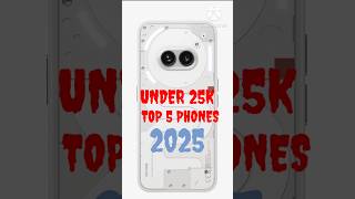 Under 25k top 5 phones list 2025  5 brands mobiles #top5phones #under25ktop5phones