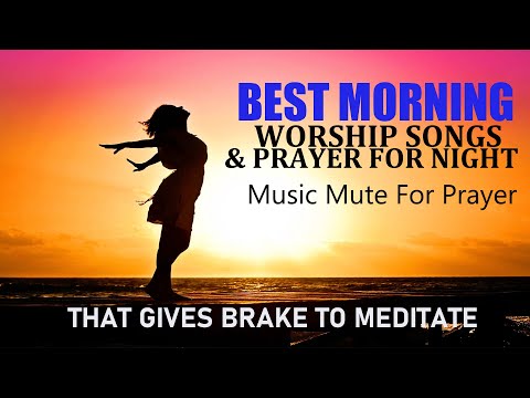 Best Worship Songs And Prayer For Night 2021 - Best Christian Worship Songs - Worship 2021