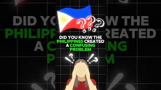 The Philippines Created a Confusing Problem?!