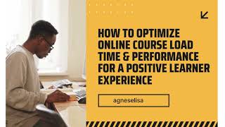 🎥 How to Optimize Online Course Load Time & Performance for a Positive Learner Experience💡