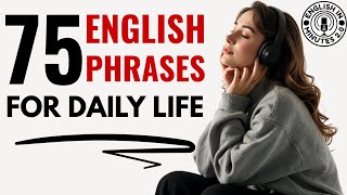 75 English Phrases for Daily Life Conversation | Daily English Listening & Speaking Practice Podcast