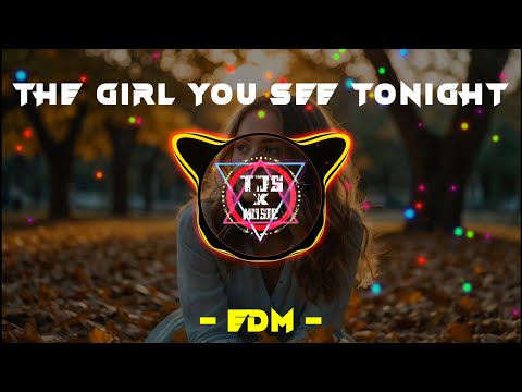 🎧 The Girl You See Tonight | EDM Track | TRAP | TJS XMusic