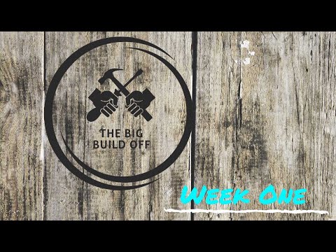 The Big Build Off Week 1