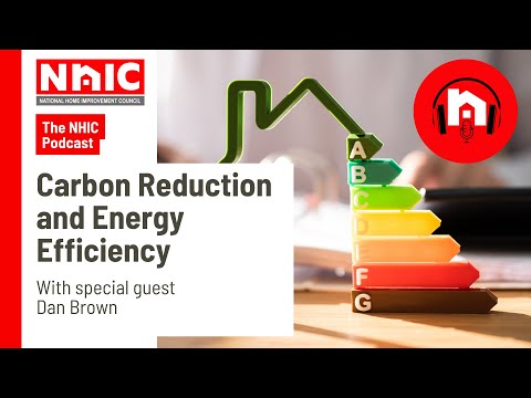 Carbon Reduction and Energy Efficiency In UK Home Improvement and Domestic RMI | NHIC Podcast