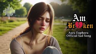 Am Broken – Official Heartbreak Song 2025 | Emotional Sad Music Video