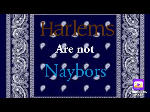 Harlems are NOT Naybors 