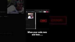 When your code runs and then.....