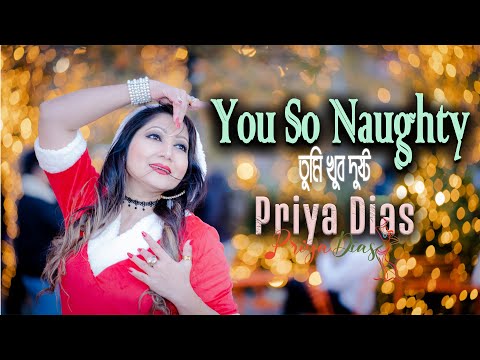 Beautiful Christmas Music Video |Dance by Priya Dias | You So Naughty | তুমি খুব দুষ্ট | 4K| 2020|