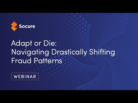 Webinar: Adapt or Die: Drastically Shifting Fraud Patterns