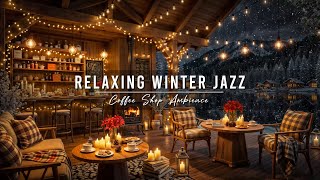 Jazz Relaxing Music & Cozy Winter Coffee Shop Ambience ⛄ Smooth Piano Jazz Music for Studying, Work