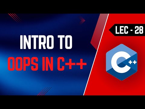 Lec-28 | Introduction to OOPs in C++ | Procedural Vs Object Oriented Programming