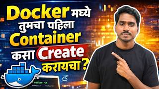 docker pull ≠ docker run? नेमका फरक काय आहे? Lets Create Your First Container!