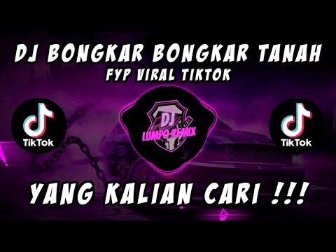 DJ BONGKAR BONGKAR TANAH 2023 YANG KALIAN CARI!!! #djcampuran #djfullbass #djtiktokterbaru #djviral