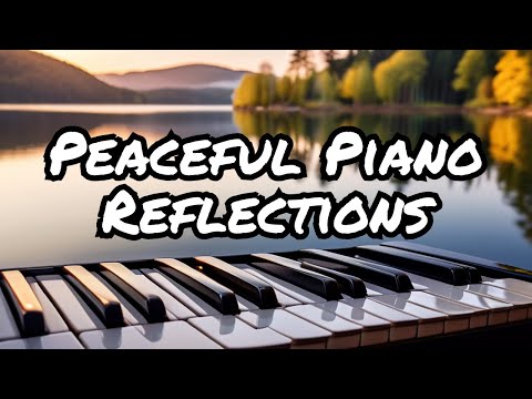 Beautiful Relaxing Music: Dreamy Keys-Gentle Piano Music for Peaceful Reflection