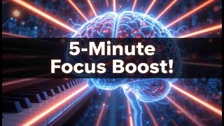 5-Minute Science-Backed Focus Boost: Laser-Sharp Attention Music (Minimalist Piano & Soft Strings)