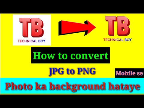 How to convert JPG to PNG | Jpg to Png kaise kare | Photo ka background kaise hataye | Technical Boy