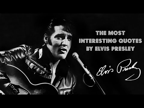 The Most Interesting Quotes by Elvis Presley