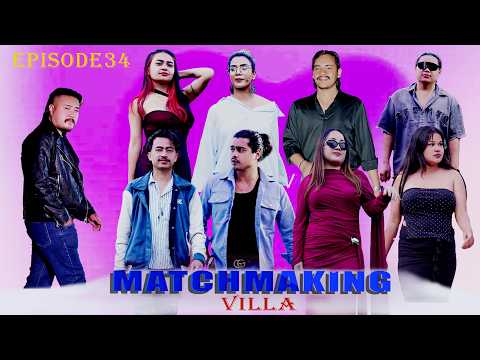 Matchmaking Villa 😱 Episode 34 | Bobby Darling | Pradip Tamang |Dip Gurung | Norita Karki |Sabhyata|